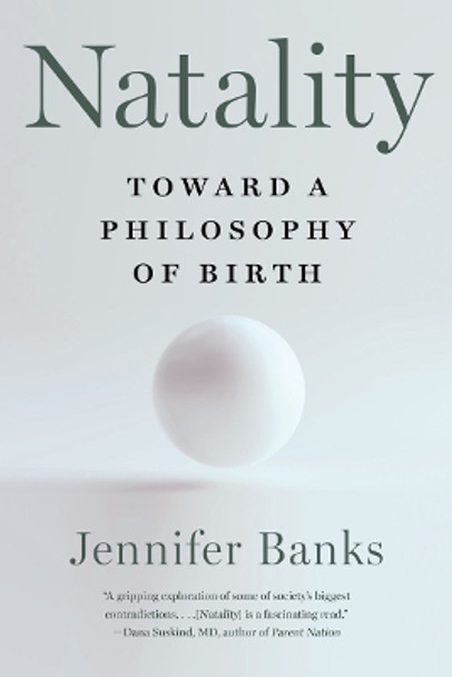 Natality: Toward a Philosophy of Birth by Jennifer Banks 9781324076070