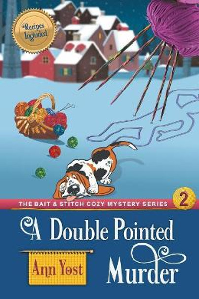 A Double-Pointed Murder (The Bait & Stitch Cozy Mystery Series, Book 2) by Ann Yost 9781947833555