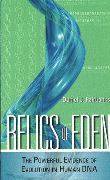 Relics of Eden: The Powerful Evidence of Evolution in Human DNA by Daniel J. Fairbanks 9781616141608