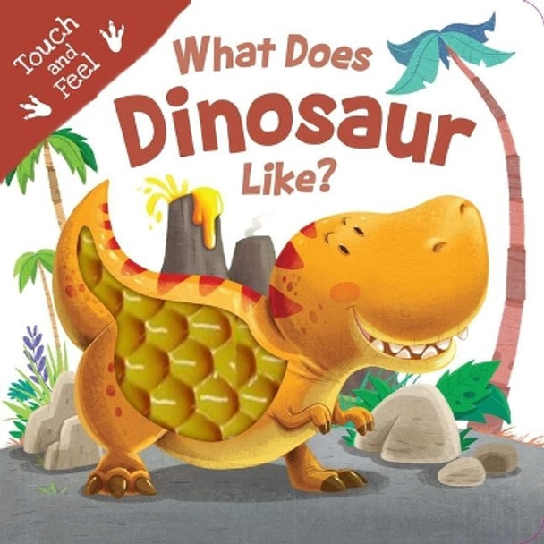 What Does Dinosaur Like?: Touch & Feel Board Book by Igloobooks 9781800228948
