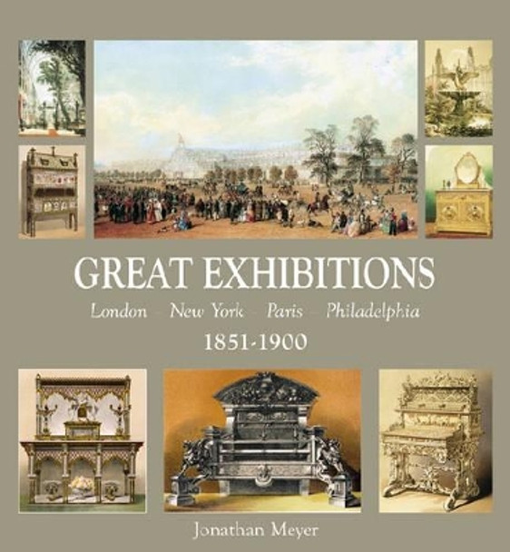 Great Exhibitions: London-paris-new York-philadelphia 1851-1900 by Jonathan Meyer 9781851495276