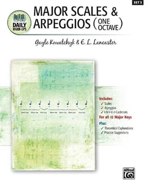 Daily Warm-Ups, Bk 3: Major Scales & Arpeggios (One Octave) by Gayle Kowalchyk 9781470629502