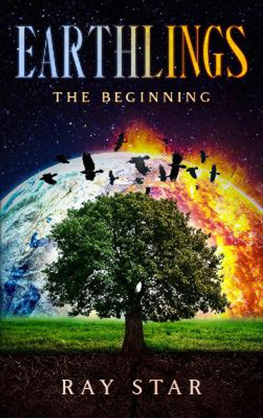 Earthlings: The Beginning: 1: Earthlings by Ray Star 9781914529122