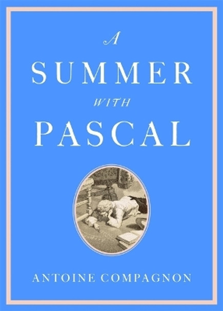 A Summer with Pascal by Antoine Compagnon 9780674295414