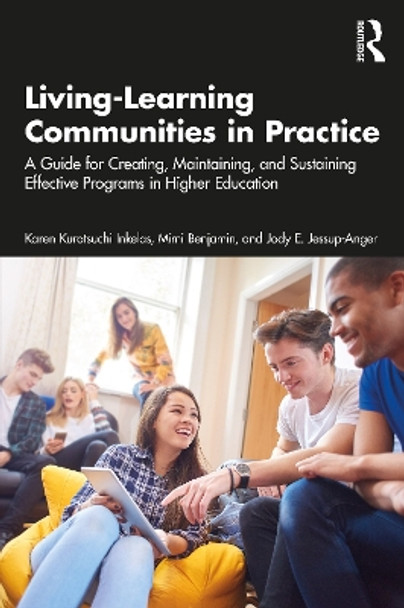 Living-Learning Communities in Practice: A Guide for Creating, Maintaining, and Sustaining Effective Programs in Higher Education by Karen Kurotsuchi Inkelas 9781642673210