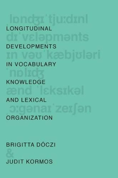 Longitudinal Developments in Vocabulary Knowledge and Lexical Organization by Brigitta Dóczi 9780190210274