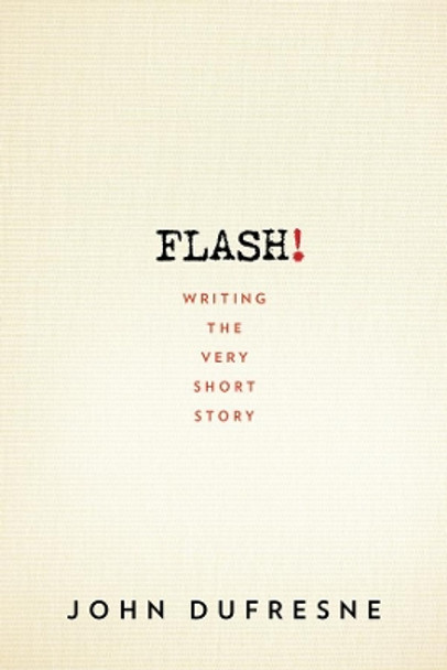 FLASH!: Writing the Very Short Story by John Dufresne 9780393352351