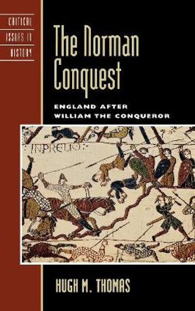 The Norman Conquest: England after William the Conqueror by Hugh M. Thomas 9780742538399