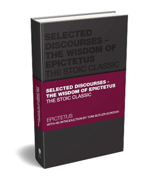 Selected Discourses: The Wisdom of Epictetus: The Stoic Classic by Epictetus 9780857089953