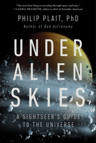 Under Alien Skies: A Sightseer's Guide to the Universe by Philip Plait 9781324074717