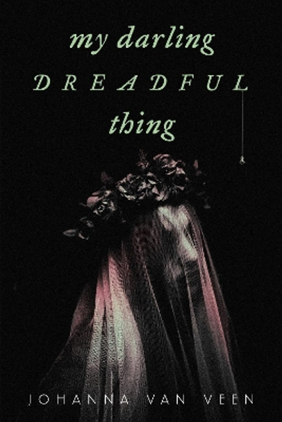 My Darling Dreadful Thing by Johanna Van Veen 9781728281544