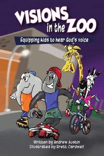Visions in the Zoo: Equipping kids to hear God's Voice by Brett Cardwell 9780646811178