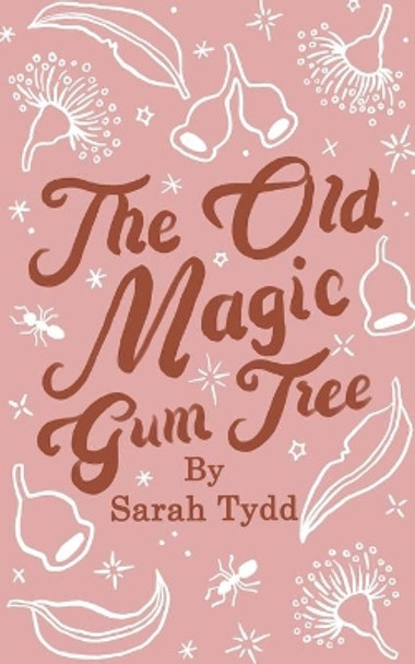 The Old Magic Gum Tree by Sarah Tydd 9780646817408