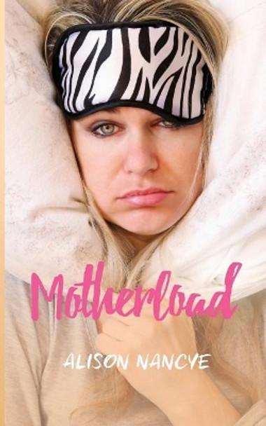 Motherload by Alison Nancye 9780646970578