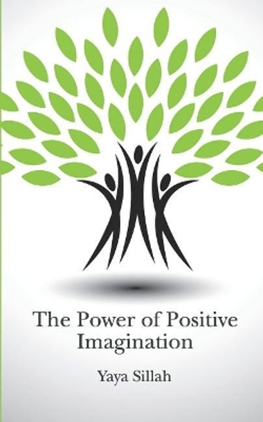 The Power of Positive Imagination by Yaya Sillah 9780646980539