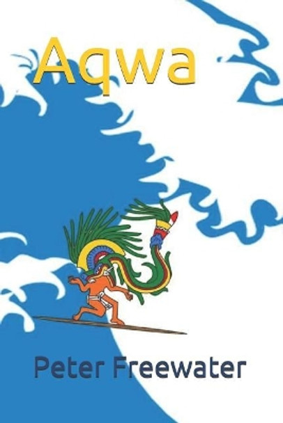 Aqwa: A Cosmic Surf Odyssey by Peter Freewater 9780646993386