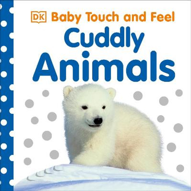 Baby Touch and Feel Cuddly Animals by DK