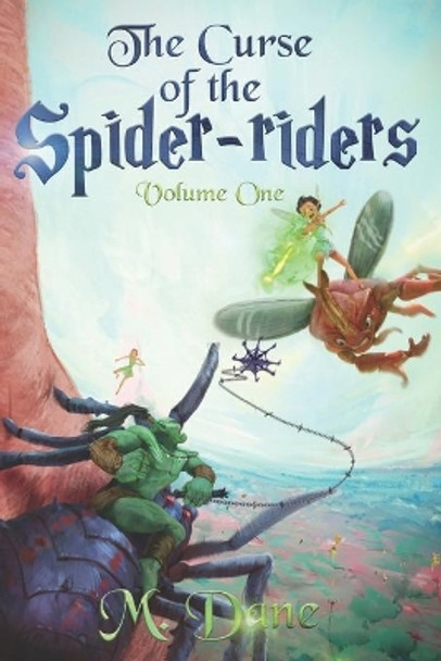 The Curse of the Spider-riders: A Magical Adventure by M Dane 9780648035954