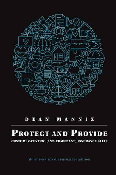 Protect and Provide: Customer-Centric (and Compliant) Insurance Sales by Dean Mannix 9780648060604