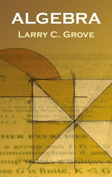 Algebra by Larry C. Grove 9780486439471