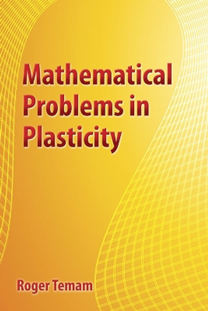 Mathematical Problems in Plasticity by Roger Temam 9780486828275