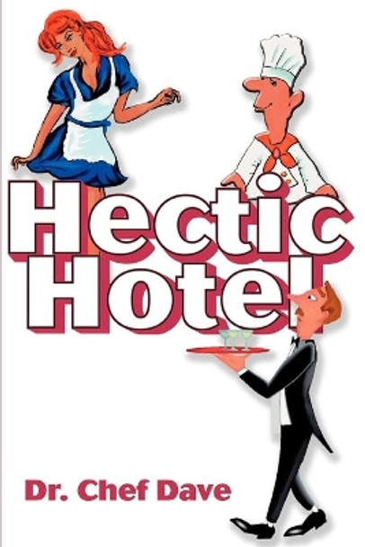 Hectic Hotel by Dr Chef Dave 9780595303021