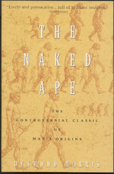 The Naked Ape: A Zoologist's Study of the Human Animal by Desmond Morris 9780385334303