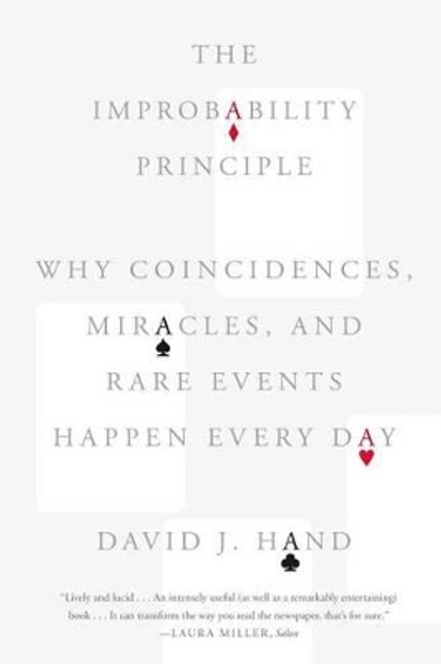 The Improbability Principle: Why Coincidences, Miracles, and Rare Events Happen Every Day by David J Hand 9780374535001