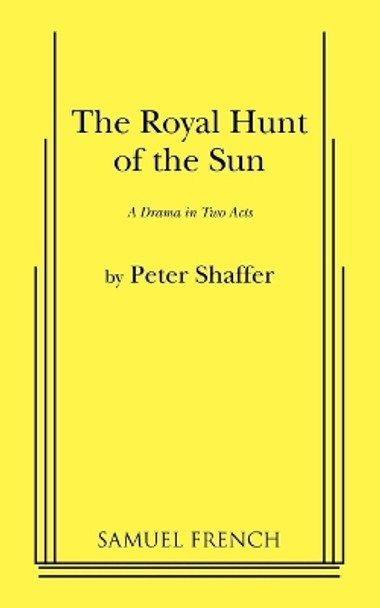 The Royal Hunt of the Sun by Peter Shaffer 9780573614965