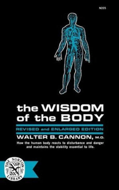 The Wisdom of the Body by Walter Bradford Cannon 9780393002058