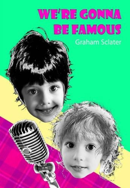 We're Gonna be Famous by Graham Sclater 9780956397706