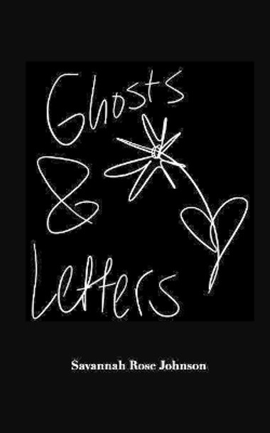 Ghosts and Letters by Savannah Rose Johnson 9780464074069