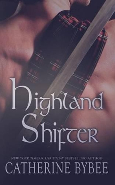 Highland Shifter by Catherine Bybee 9780985088804