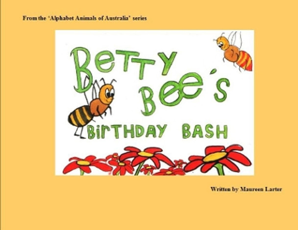 Betty Bee's Birthday Bash by Maureen Larter 9780987639332