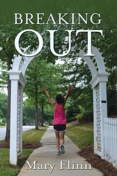 Breaking Out by Mary Flinn 9780990719700