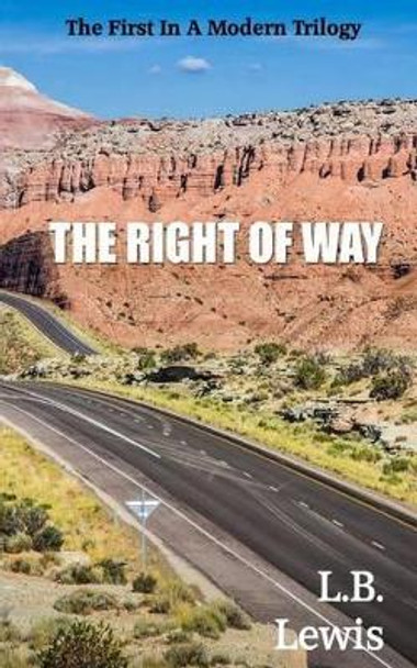 The Right Of Way by L B Lewis 9780997892819