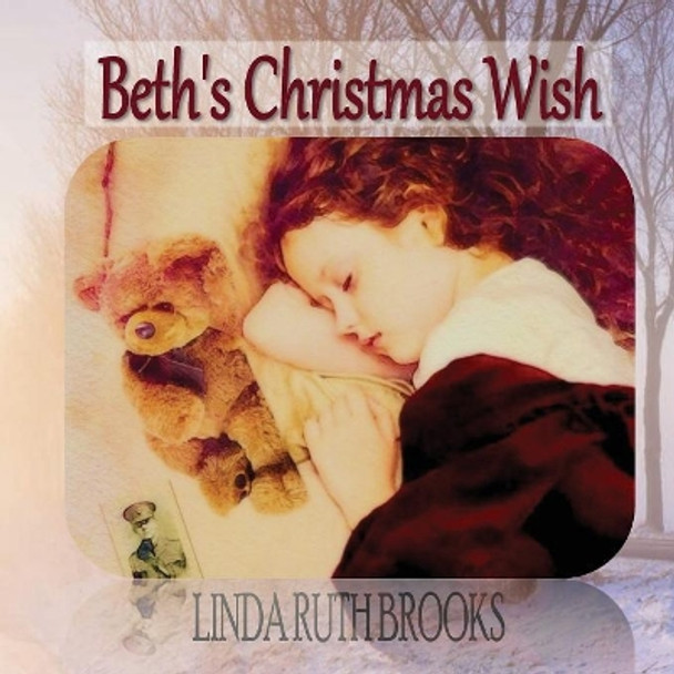 Beth's Christmas Wish by Linda Ruth Brooks 9780648242406