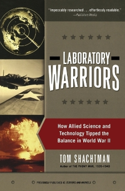 Laboratory Warriors: How Allied Science and Technology Tipped the Balance in World War II by Tom Shachtman 9780380816231