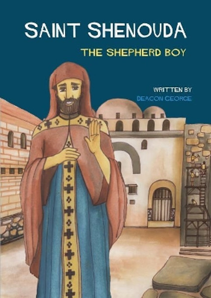 Saint Shenouda: The Shepherd Boy by Deacon George 9780648281429