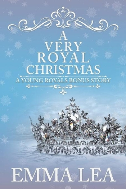 A Very Royal Christmas: A Sweet Royal Romance by Emma Lea 9780648333890