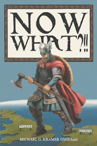 Now What?!! by Michael G Kramer 9780648365013