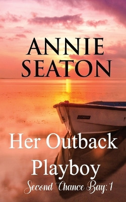 Her Outback Playboy by Annie Seaton 9780648399018