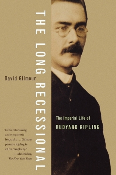 The Long Recessional: The Imperial Life of Rudyard Kipling by David Gilmour 9780374528966