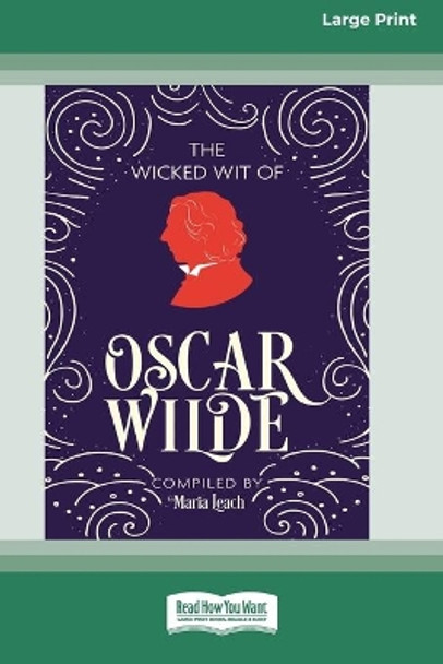 The Wicked Wit of Oscar Wilde (16pt Large Print Edition) by Maria Leach 9780369362247