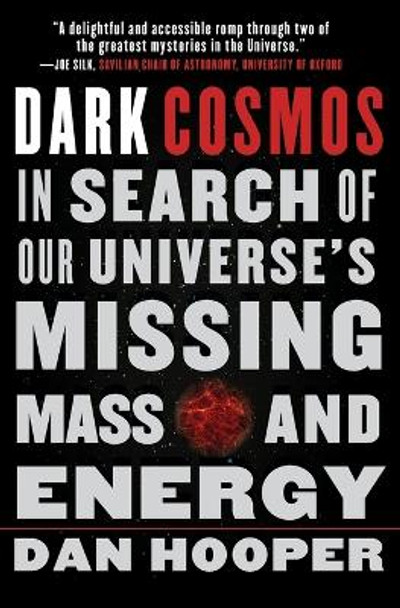 Dark Cosmos: In Search of Our Universe's Missing Mass and Energy by Dan Hooper 9780061130335