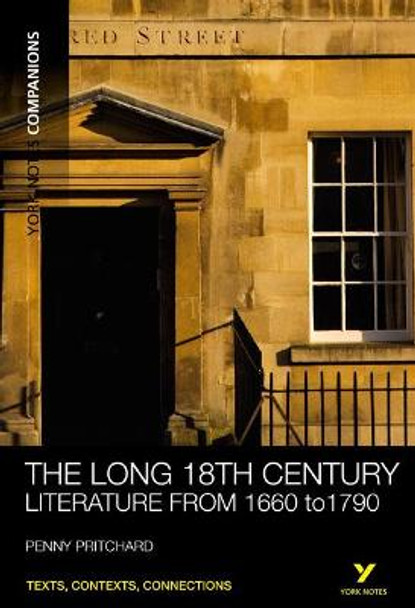 York Notes Companions: The Long 18th Century: Literature from 1660-1790 by Penny Pritchard