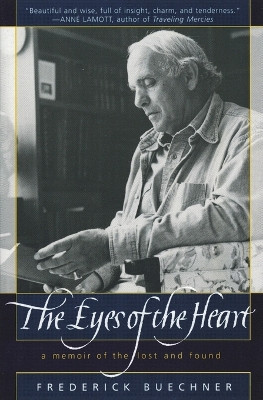 The Eyes of the Heart: A Memoir of the Lost and Found by Frederick Buechner 9780062516398