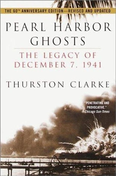 Pearl Harbor Ghosts: The Legacy of December 7, 1941 by Thurston Clarke 9780345446077