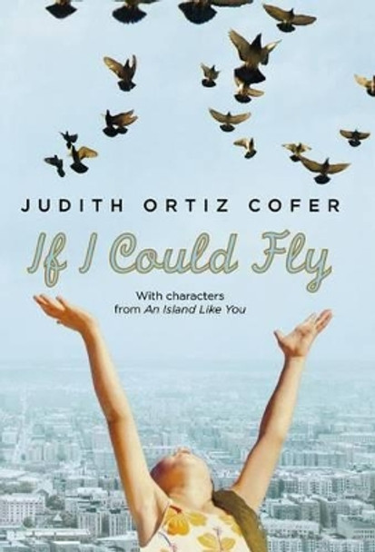 If I Could Fly: With Characters from &quot;An Island Like You&quot; by Judith Ortiz Cofer 9780374335175