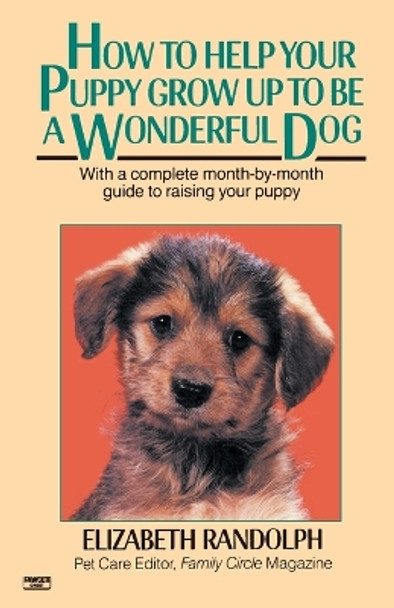 How to Help Your Puppy Grow Up to Be a Wonderful Dog by Elizabeth Randolph 9780345472779